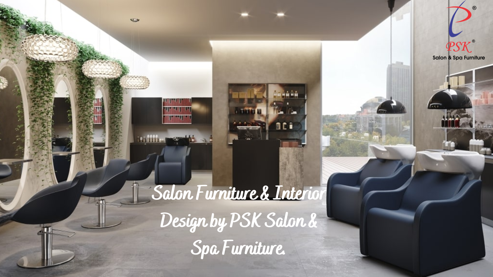You are currently viewing Salon Furniture & Interior Design by PSK Salon & Spa Furniture.