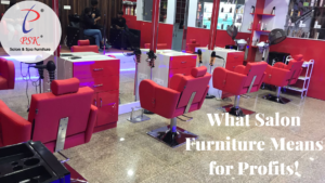 Read more about the article What Salon Furniture Means for Profits!