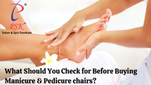 Read more about the article What Should You Check for Before Buying Manicure & Pedicure chairs?
